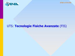 UTS: Tecnologie Fisiche Avanzate (FIS)