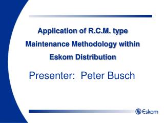 Application of R.C.M. type Maintenance Methodology within Eskom Distribution