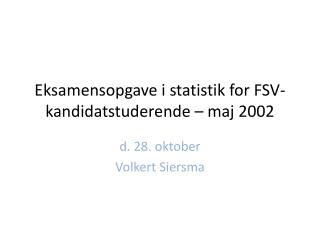 Eksamensopgave i statistik for FSV-kandidatstuderende – maj 2002
