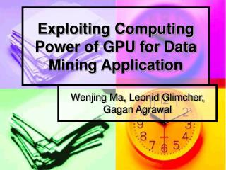 Exploiting Computing Power of GPU for Data Mining Application