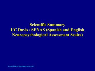 Scientific Summary UC Davis / SENAS (Spanish and English Neuropsychological Assessment Scales)