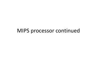 MIPS processor continued