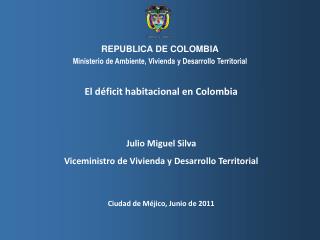 El déficit habitacional en Colombia Julio Miguel Silva