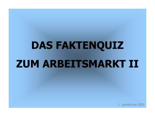 DAS FAKTENQUIZ ZUM ARBEITSMARKT II