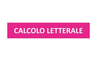 CALCOLO LETTERALE