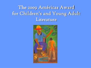 The 2009 Américas Award for Children’s and Young Adult Literature