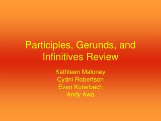 Participles, Gerunds, and Infinitives Review