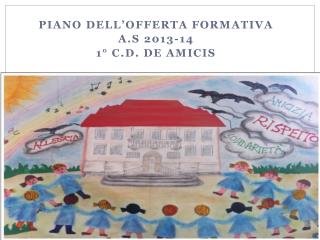 PIANO DELL’OFFERTA FORMATIVA a.S 2013-14 1° C.D. De Amicis