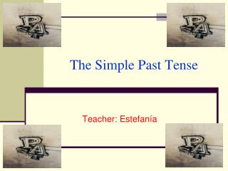 The Simple Past Tense