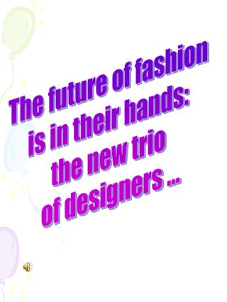 The future of fashion is in their hands: the new trio of designers ...