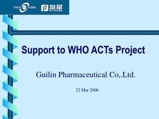 Support to WHO ACTs Project