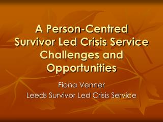 A Person-Centred Survivor Led Crisis Service Challenges and Opportunities