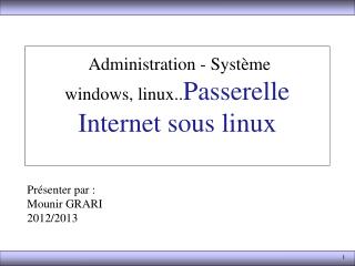  Administration - Système windows, linux .. Passerelle Internet sous linux