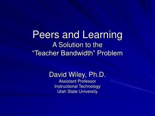 Peers and Learning A Solution to the “Teacher Bandwidth” Problem