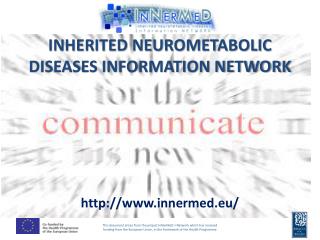 INHERITED NEUROMETABOLIC DISEASES INFORMATION NETWORK