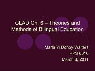 CLAD Ch. 6 – Theories and Methods of Bilingual Education