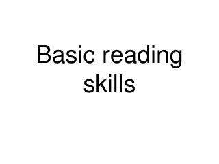 Basic reading skills