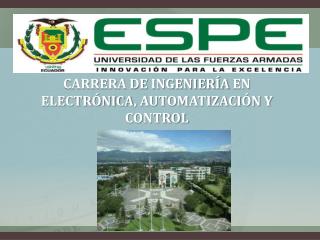 CARRERA DE INGENIERÍA EN ELECTRÓNICA , AUTOMATIZACIÓN Y CONTROL