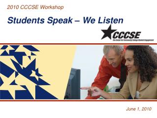 2010 CCCSE Workshop Students Speak – We Listen