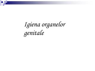 Igiena organelor genitale