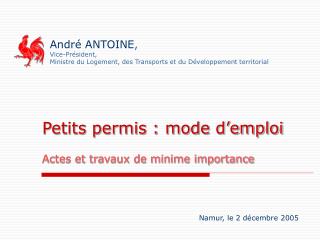 André ANTOINE , Vice-Président, Ministre du Logement, des Transports et du Développement territorial