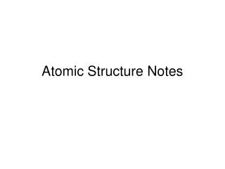 Atomic Structure Notes