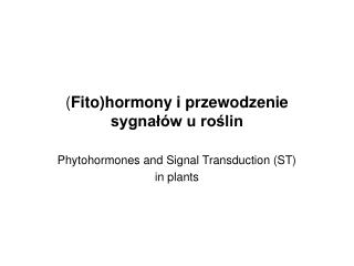 ( Fito)hormony i przewodzenie sygnałów u roślin