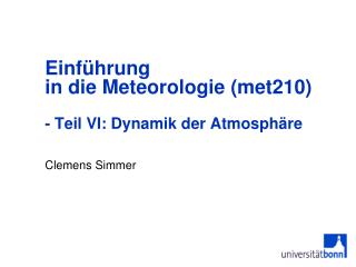 Einführung in die Meteorologie (met210) - Teil VI: Dynamik der Atmosphäre