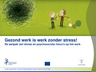 Gezond werk is werk zonder stress! De aanpak van stress en psychosociale risico’s op het werk