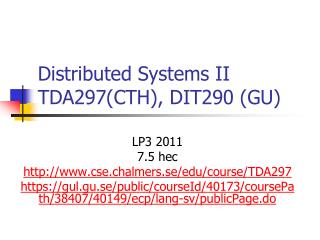 Distributed Systems II TDA297(CTH), DIT 290 (GU)