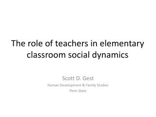 The role of teachers in elementary classroom social dynamics