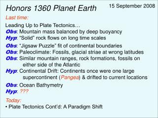 Honors 1360 Planet Earth Last time: Leading Up to Plate Tectonics…