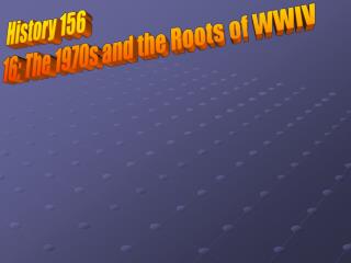 History 156 16: The 1970s and the Roots of WWIV