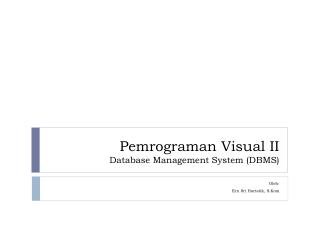 Pemrograman Visual II Database Management System (DBMS)