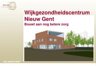 Wijkgezondheidscentrum Nieuw Gent Bouwt aan nog betere zorg