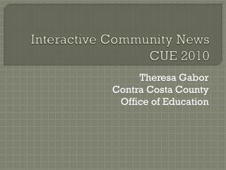 Interactive Community News CUE 2010