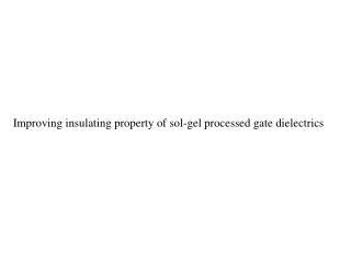 Improving insulating property of sol-gel processed gate dielectrics