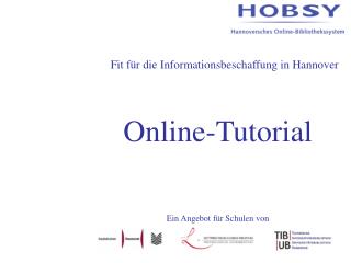 Fit für die Informationsbeschaffung in Hannover Online-Tutorial Ein Angebot für Schulen von