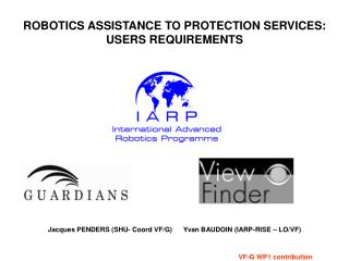 ROBOTICS ASSISTANCE TO PROTECTION SERVICES: USERS REQUIREMENTS