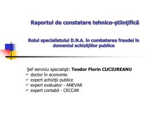 Şef serviciu specialişti: Teodor Florin CUCIUREANU doctor în economie expert achiziţii publice