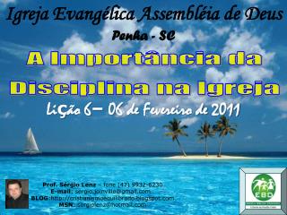 Prof. Sérgio Lenz – fone (47) 9932-6230 E-mail : sergio.joinville@gmail