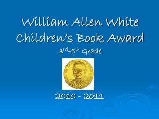 William Allen White Children’s Book Award 3 rd -5 th Grade