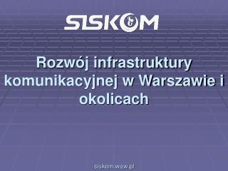 Rozwój infrastruktury komunikacyjnej w Warszawie i okolicach siskom.waw.pl