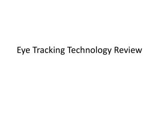 Eye Tracking Technology Review