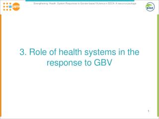 3 . Role of health systems in the response to GBV
