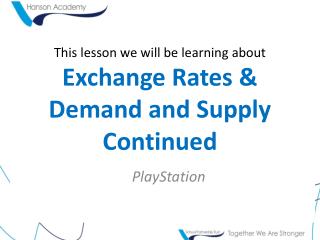 This lesson we will be learning about Exchange Rates &amp; Demand and Supply Continued