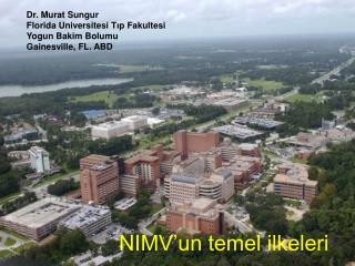 Dr. Murat Sungur Florida Universitesi T ı p Fakultesi Yogun Bakim Bolumu Gainesville, FL. ABD