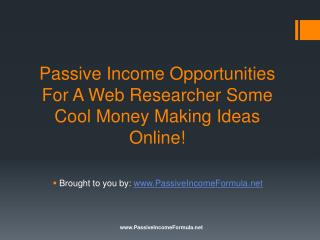 Passive Income Opportunities For A Web Researcher: Some Cool