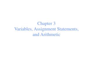 Chapter 3 Variables, Assignment Statements, and Arithmetic