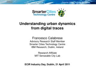 Understanding urban dynamics from digital traces Francesco Calabrese